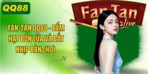 Fan-Tan QQ88 - Đếm Hạt Bốn Cửa Và Bắt Nhịp Bàn Chơi 