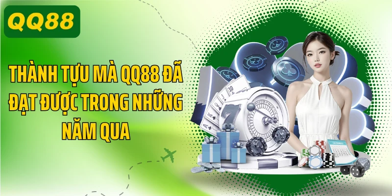 Thành tựu mà QQ88 đã đạt được trong những năm qua